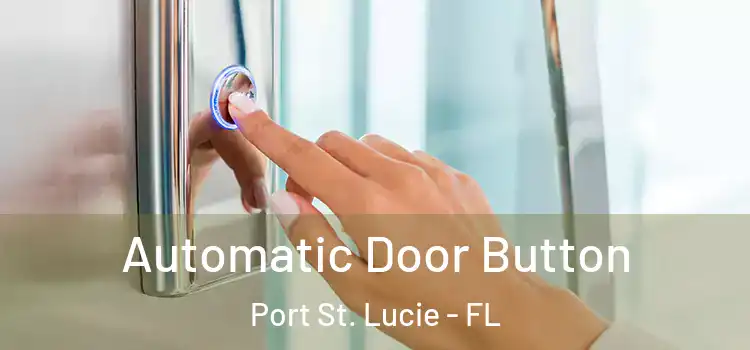  Automatic Door Button Port St. Lucie - FL