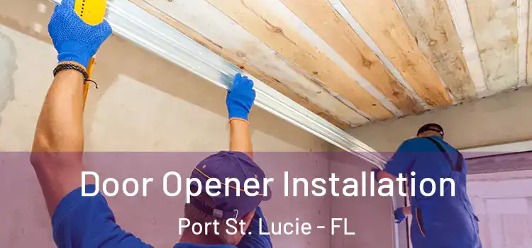  Door Opener Installation Port St. Lucie - FL