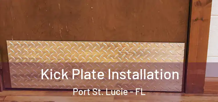 Kick Plate Installation Port St. Lucie - FL