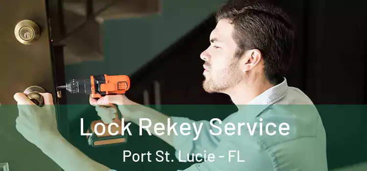 Lock Rekey Service Port St. Lucie - FL